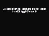 FREE PDF Lions and Tigers and Bears: The Internet Strikes Back (Oh Myyy!) (Volume 2)#  BOOK