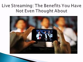 Live Streaming The Benefits You Have Not Even Thought About