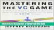 Books Mastering the VC Game: A Venture Capital Insider Reveals How to Get from Start-up to IPO on
