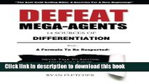 Ebook Defeat Mega Agents: So You Can Stop Being The Small Guy In Your Marketplace Full Online