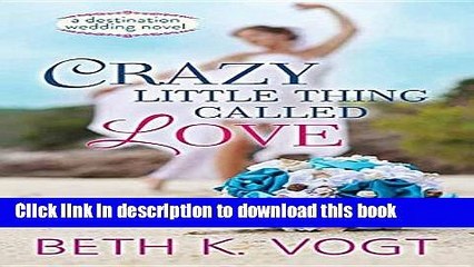 [Read PDF] Crazy Little Thing Called Love: A Destination Wedding Novel Download Online
