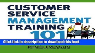 Ebook Customer Service Management Training 101: Quick and Easy Techniques That Get Great Results