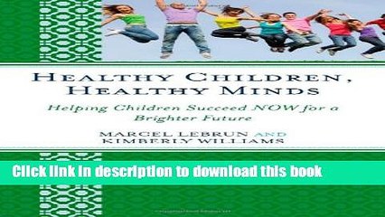 Books Healthy Children, Healthy Minds: Helping Children Succeed NOW for a Brighter Future Free