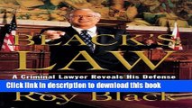 Ebook Black s Law: A Criminal Lawyer Reveals His Defense Strategies in Four Cliffhanger Cases Free