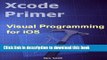 Books Xcode Primer - Visual Programming for iOS Full Online