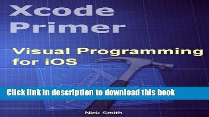 Books Xcode Primer - Visual Programming for iOS Full Online