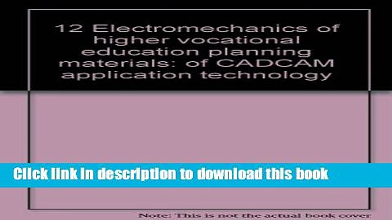 Books 12 Electromechanics of higher vocational education planning materials: of CADCAM application