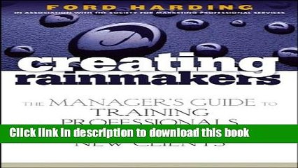 Ebook Creating Rainmakers: The Manager s Guide to Training Professionals to Attract New Clients