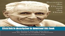Books Between the Dying and the Dead: Dr. Jack Kevorkian, the Assisted Suicide Machine and the
