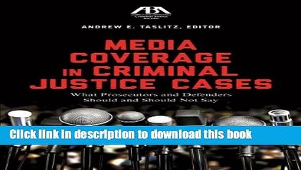 Books Media Coverage in Criminal Justice Cases: What Prosecutors and Defenders Should and Should