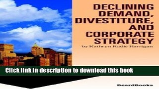 Download  Declining Demand, Divestiture and Corporate Strategy  Free Books