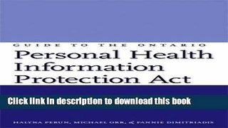 Ebook Guide to the Ontario Personal Health Information Protection Act: A Practical Guide for