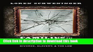 Ebook Families in Crisis in the Old South: Divorce, Slavery, and the Law Full Online