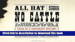 PDF  All Hat And No Cattle: Tales Of A Corporate Outlaw  Free Books