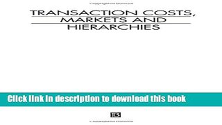 Download  Transaction Costs, Markets and Hierarchies  Free Books