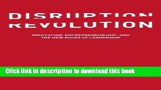 PDF  Disruption Revolution: Innovation, Entrepreneurship, and the New Rules of Leadership  Online