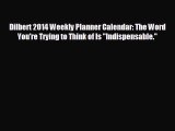 Enjoyed read Dilbert 2014 Weekly Planner Calendar: The Word You're Trying to Think of Is Indispensable.