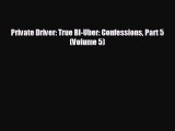 Read herePrivate Driver: True Bl-Uber: Confessions Part 5 (Volume 5)