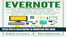Books Evernote: How to Use Evernote to Organize Your Day, Supercharge Your Life and Get More Done