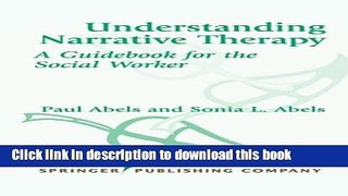 Ebook Understanding Narrative Therapy: A Guidebook for the Social Worker Full Online
