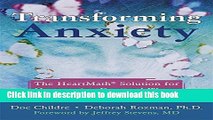 Ebook Transforming Anxiety: The HeartMathÂ« Solution for Overcoming Fear and Worry and Creating
