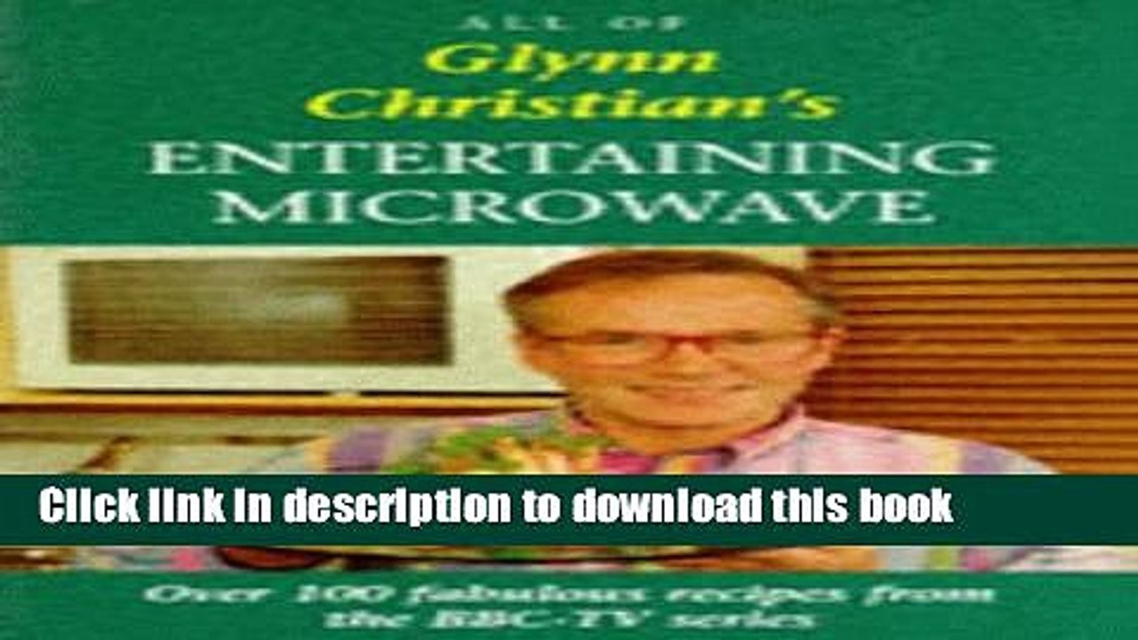 Ebook Glynn Christian s Entertaining Microwave Full Online