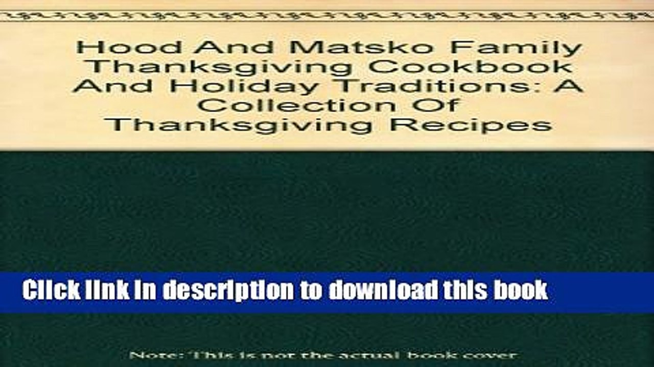 Books Hood and Matsko Family Thanksgiving Cookbook and Holiday Traditions: A Collection of