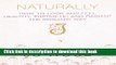 Ebook Naturally: How to Look and Feel Healthy, Energetic and Radiant the Organic Way Full Online
