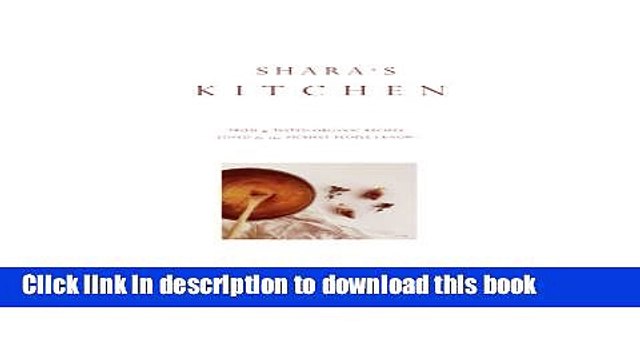 Books Shara s Kitchen: Tried Tested Organic Recipes Loved By The Pickiest People I Know Free
