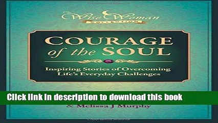 Books Wise Woman Collection - Courage of the Soul: Inspiring Stories of Overcoming Life s Everyday