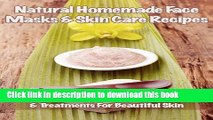 Ebook Natural Homemade Face Masks   Skincare Recipes: Rejuvenating Renewing Masks   Treatments For