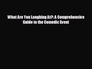 Enjoyed read What Are You Laughing At?: A Comprehensive Guide to the Comedic Event