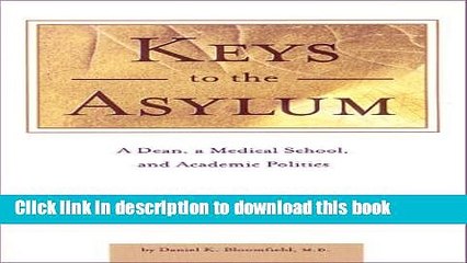 Books Keys to the Asylum : A Dean, a Medical School, and Academic Politics 1st Edition by