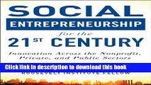 Books Social Entrepreneurship for the 21st Century: Innovation Across the Nonprofit, Private, and