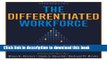 Books The Differentiated Workforce: Transforming Talent into Strategic Impact Free Online