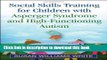 Books Social Skills Training for Children with Asperger Syndrome and High-Functioning Autism Free