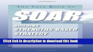 Ebook The Thin Book of SOAR; Building Strengths-Based Strategy Full Online