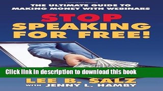 Books Stop Speaking for Free! the Ultimate Guide to Making Money with Webinars Full Online