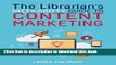 Ebook The Librarian s Nitty-Gritty Guide to Content Marketing Free Download