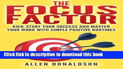 Ebook The Focus Factor: Kick-start Your Success And Master Your Work With Simple Positive Routines