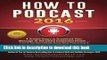 Ebook How To Podcast 2016: our Simple Steps To Broadcast Your Message To The Entire Connected