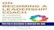 Ebook On Becoming a Leadership Coach: A Holistic Approach to Coaching Excellence Full Online