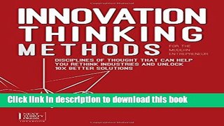 Ebook Innovation Thinking Methods for the Modern Entrepreneur: Disciplines of Thought That Can