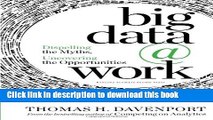 Books Big Data at Work: Dispelling the Myths, Uncovering the Opportunities Free Online