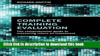 Books Complete Training Evaluation: The Comprehensive Guide to Measuring Return on Investment Free