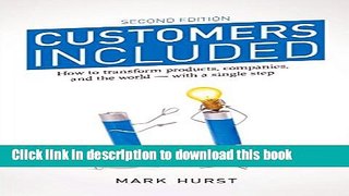 Books Customers Included (2nd Edition): How to Transform Products, Companies, and the World - With