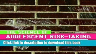 Books The Science of Adolescent Risk-Taking: Workshop Report Free Online