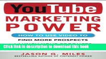 Books YouTube Marketing Power: How to Use Video to Find More Prospects, Launch Your Products, and