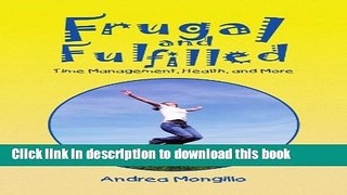 Ebook Frugal and Fulfilled: Time Management, Health, and More Full Online
