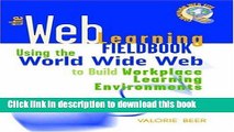 Ebook The Web Learning Fieldbook : Using the World Wide Web to Build Workplace Learning